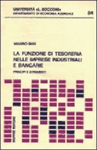 La funzione di tesoreria nelle imprese industriali e bancarie principi e strumenti