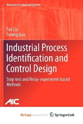Industrial Process Identification and Control Design Step-test and Relay-experiment-based Methods