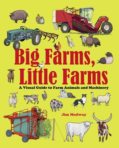 Big Farms, Little Farms A Visual Guide to Farms and Farm Animals