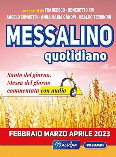 Messalino quotidiano febbraio marzo aprile 2023 ; Santo del giorno, Messa del giorno commentata con audio