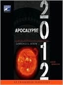Apocalypse 2012: A Scientific Investigation Into Civilization's End