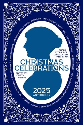 Christmas Celebrations: Short Stories of Jane Austen Fan Fiction