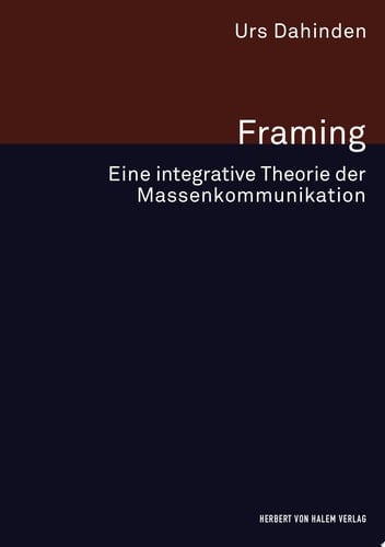 Framing Eine integrative Theorie der Massenkommunikation