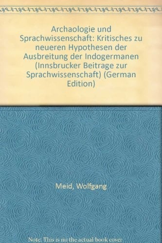 Archäologie und Sprachwissenschaft Kritisches zu neueren Hypothesen der Ausbreitung der Indogermanen