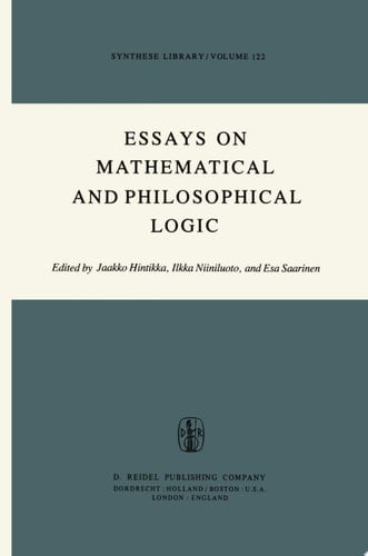 Essays on Mathematical and Philosophical Logic Proceedings of the Fourth Scandinavian Logic Symposium and of the First Soviet-Finnish Logic Conference, Jyväskylä, Finland, June 29–July 6, 1976