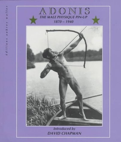 Adonis: The Male Physique Pin-Up 1870-1940