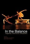 In the Balance Indigeneity, Performance, Globalization