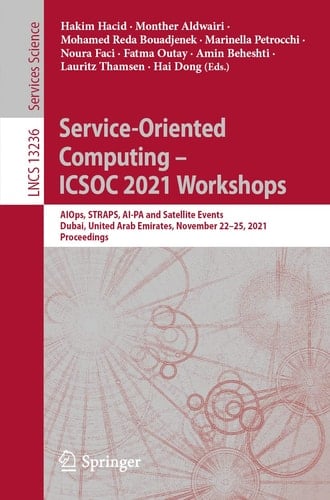 Service-Oriented Computing – ICSOC 2021 Workshops AIOps, STRAPS, AI-PA and Satellite Events, Dubai, United Arab Emirates, November 22–25, 2021, Proceedings
