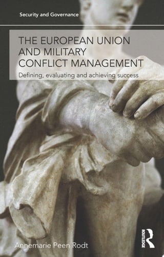 The European Union and Military Conflict Management Defining, evaluating and achieving success