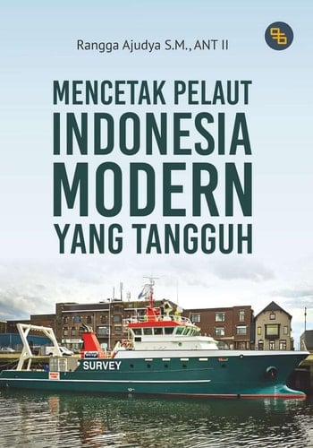 Mencetak Pelaut Indonesia Modern yang Tangguh