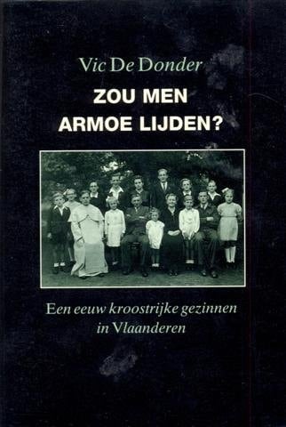 Zou men armoe lijden?: Een eeuw kroostrijke gezinnen in Vlaanderen (Dutch Edition)