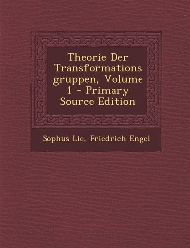 Theorie Der Transformationsgruppen, Volume 1 - Primary Source Edition