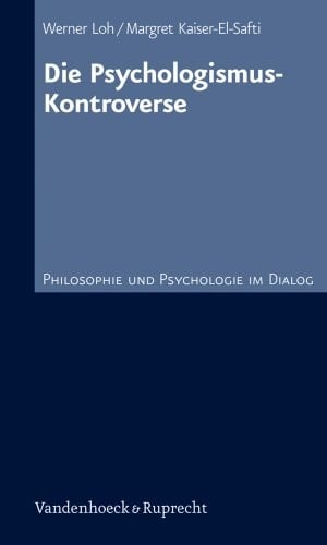 Die Psychologismus-Kontroverse (PHILOSOPHIE UND PSYCHOLOGIE IM DIALOG) (Philosophie Und Psychologie Im Dialog, 10) (German Edition)