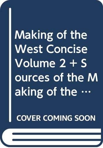 Making of the West Concise Volume 2 and Sources of the Making of the West Concise Volume 2 and Social Dimension of Western Civilization Volume 2