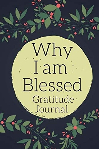 Why I Am Blessed Gratitude Journal Personalized Gratitude Diary, 150 Pages for Reflection - Great Birthday, Christmas Or Anniversary Gift