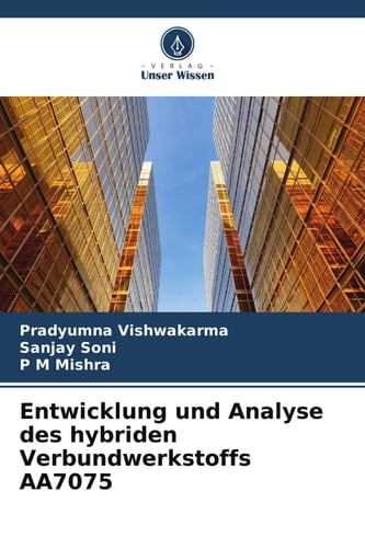 Entwicklung und Analyse des hybriden Verbundwerkstoffs AA7075 (German Edition)