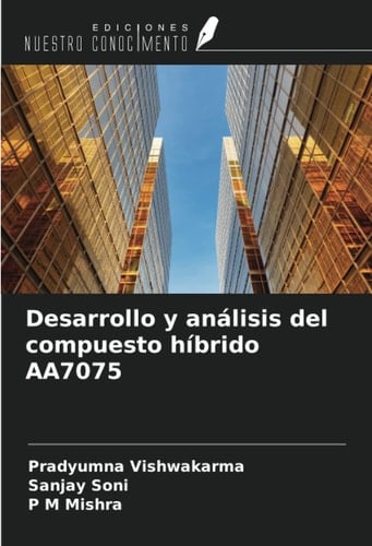 Desarrollo y análisis del compuesto híbrido AA7075 (Spanish Edition)
