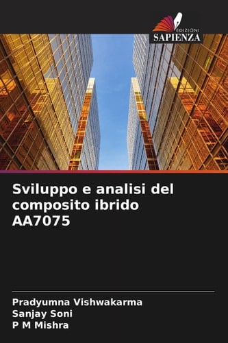 Sviluppo e analisi del composito ibrido AA7075 (Italian Edition)
