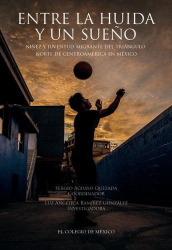 Entre la huida y un sueño: niñez y juventud migrante del Triángulo Norte de Centroamérica en México