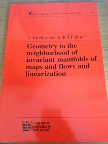 Geometry in the Neighborhood of Invariant Manifolds of Maps and Flows and Linearization (Pitman Research Notes in Mathematics Series,)