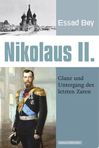 Nikolaus II. Glanz und Untergang des letzten Zaren