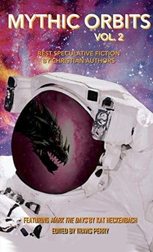 Mythic Orbits Volume 2 Best Speculative Fiction by Christian Authors