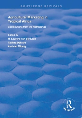 Agricultural Marketing in Tropical Africa Contributions of the Netherlands