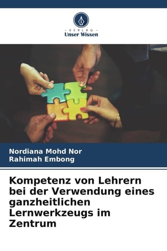 Kompetenz von Lehrern bei der Verwendung eines ganzheitlichen Lernwerkzeugs im Zentrum (German Edition)