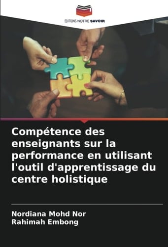 Compétence des enseignants sur la performance en utilisant l'outil d'apprentissage du centre holistique (French Edition)