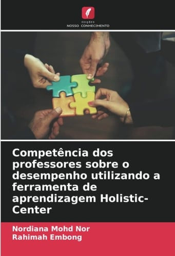 Competência dos professores sobre o desempenho utilizando a ferramenta de aprendizagem Holistic-Center (Portuguese Edition)