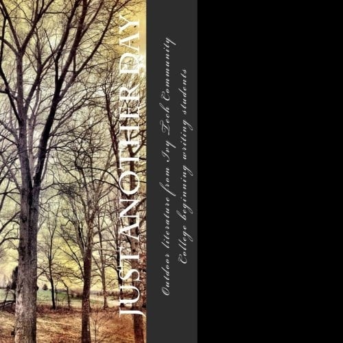 Just Another Day Outdoor Literature from Ivy Tech Community College Beginning Writing Students