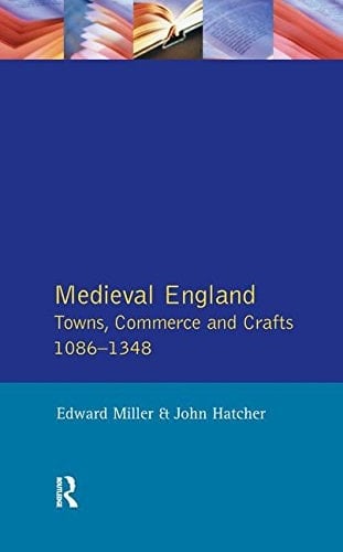 Medieval England Towns, Commerce and Crafts, 1086-1348