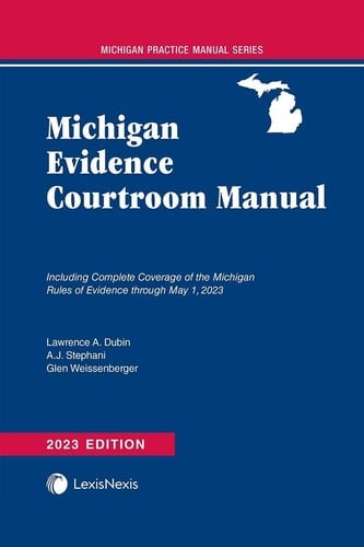 Michigan Evidence Courtroom Manual 2023 Edition [LATEST EDITION]