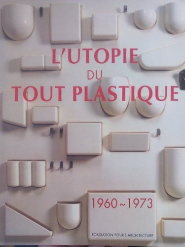 L'Utopie du Tout Plastique, 1960-1973
