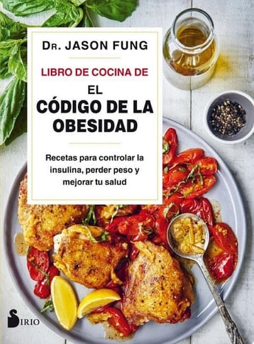 Libro de cocina de "El código de la obesidad" Recetas para controlar la insulina, perder peso y mejorar tu salud