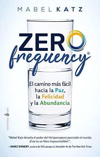 Zero Frequency. El Camino Mas Facil Hacia La Paz, La Felicidad Y La Abundancia