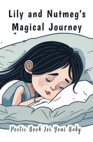 Lily and Nutmeg's Magical Journey: Poetic Book for Your Baby About a Little Girl and a Squirrel, poetic for toddler, Premium color interior