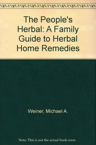The People's Herbal: A Family Guide to Herbal Home Remedies
