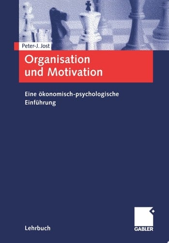 Organisation und Motivation Eine ökonomisch-psychologische Einführung