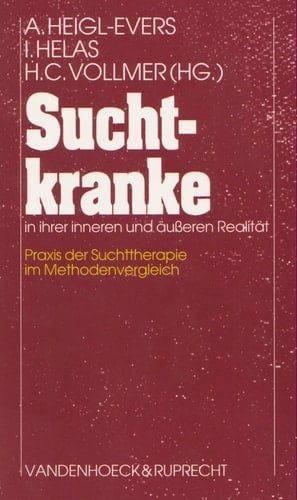 Suchtkranke in ihrer inneren und äusseren Realität Praxis der Suchttherapie im Methodenvergleich