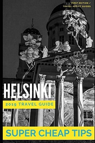 Super Cheap Helsinki How to Have a $5,000 Trip to For $1,000