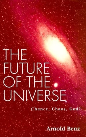 The Future of the Universe: Chance, Chaos, God?