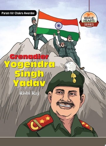 Grenadier Yogendra Singh Yadav Bestseller Book by Rishi Raj: Grenadier Yogendra Singh Yadav