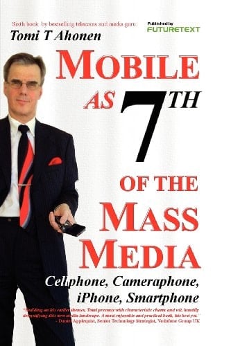 Mobile as 7th of the Mass Media Cellphone, Cameraphone, IPhone, Smartphone