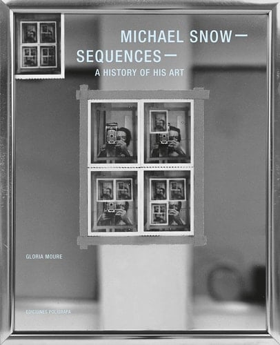 Michael Snow Sequences : a History of His Art