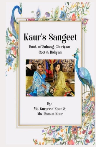 KAUR’S SANGEET: Book of Suhaag, Ghoriyan, Geet & Boliyan