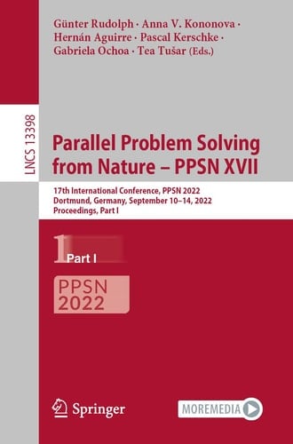 Parallel Problem Solving from Nature – PPSN XVII 17th International Conference, PPSN 2022, Dortmund, Germany, September 10–14, 2022, Proceedings, Part I