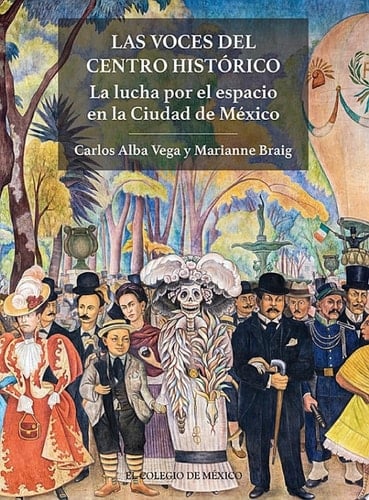 LAS VOCES DEL CENTRO HISTORICO La lucha por el espacio en la Ciudad de México