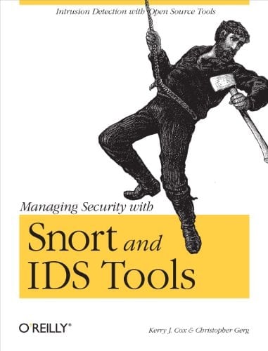 Managing Security with Snort & IDS Tools: Intrusion Detection with Open Source Tools