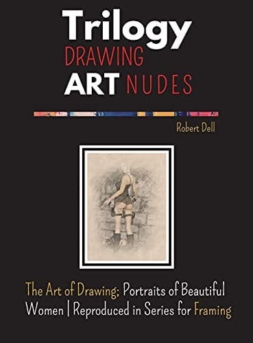 Trilogy Drawing Art Nudes The Art of Drawing; Portraits of Beautiful Women - Reproduced in Series for Framing